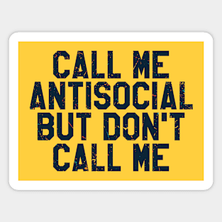 Call me antisocial but don't call me Magnet